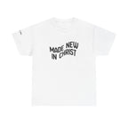 Made New in Christ T-Shirt