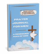 Prayer Journal for Men: A Redeemed Man of God: Restored, Purposeful, and Necessary